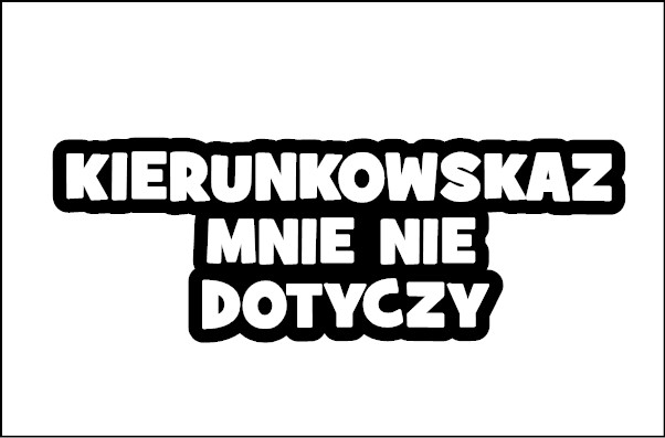 naklejki na samochód na auto napis kierunkowskaz mnie nie dotyczy