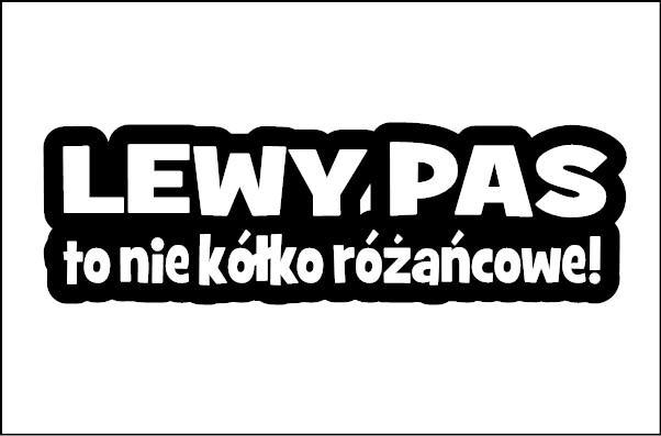 naklejki na samochód na auto napis lewy pas to nie kółko różańcowe