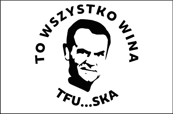 Naklejka w wizerunkiem polityka i napis To wszystko wina Tfuska