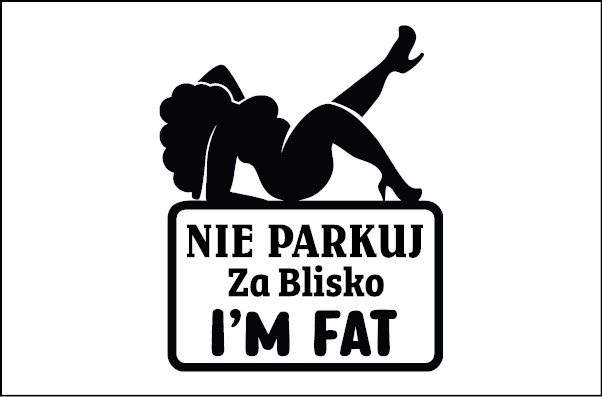 Naklejka z puszystą kobietą i napisem nie parkuj za blisko i'm fat