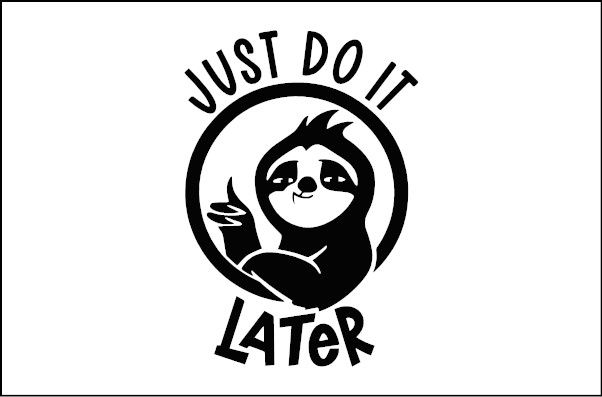 Just Do It Later